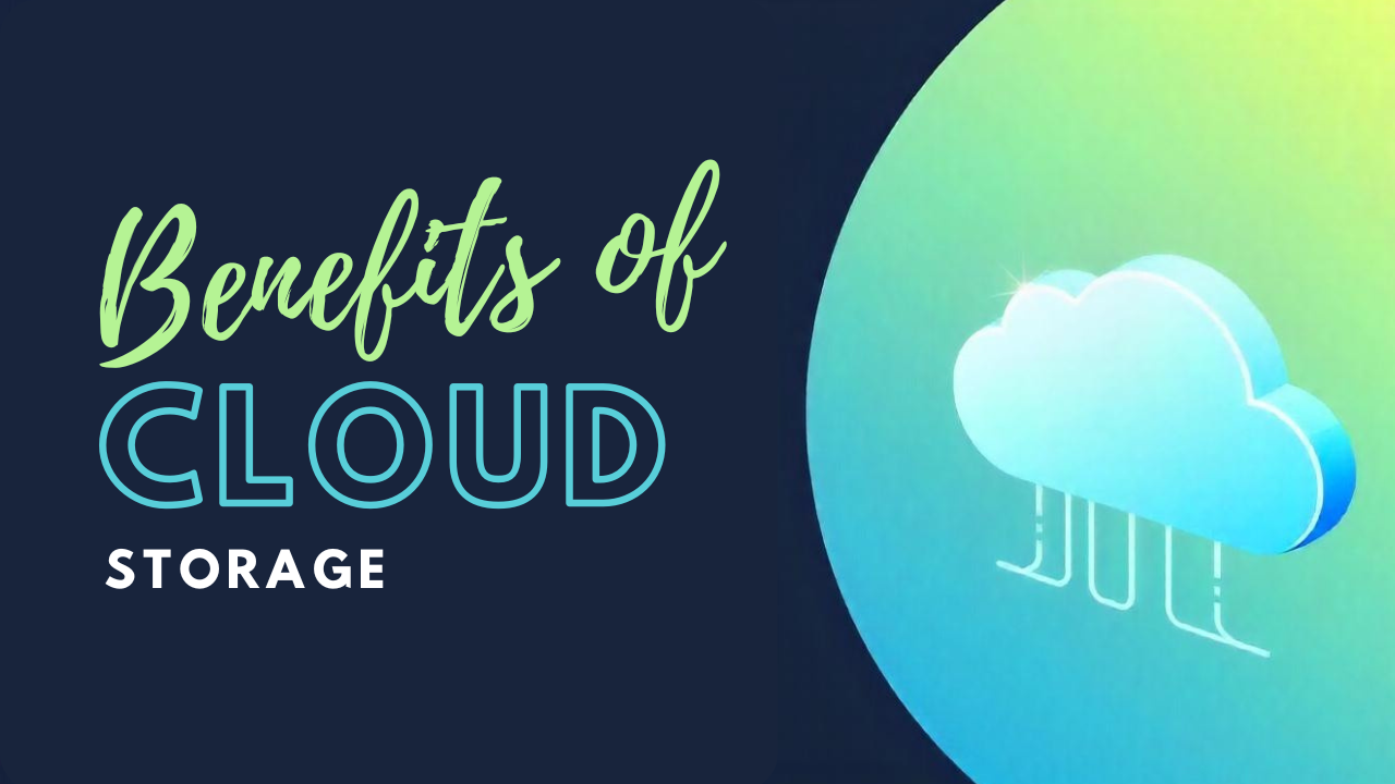 The Benefits of Cloud Storage and Why You Should Use It